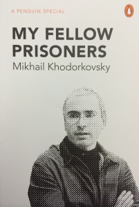 Mikhail Khodorkovsky, 'My Fellow Prisoners'  (www.khodorkovsky.com)